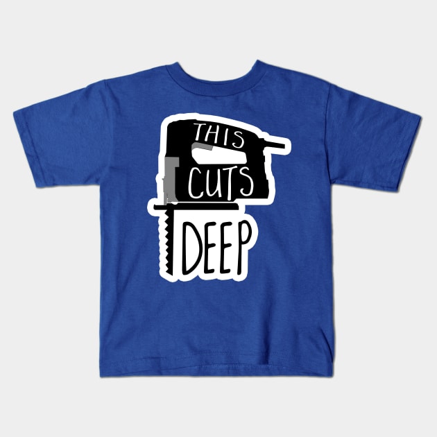 This cuts deep - funny woodworking jigsaw pun Kids T-Shirt by Shana Russell